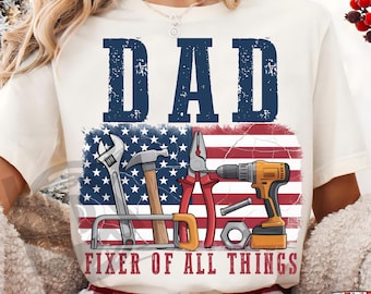 Fixer of All Things Dad Png, Father's Day Png, Dad Png, American Dad Png, Handyman Tools Png, Dad Shirt, Father's Day Gift, 4th of July Png