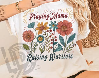 Praying Mama Png, Raising Warriors Png, Sublimation Design, Christian Mom Png, Faith Warrior, Boho Floral Religious, Inspirational Mother