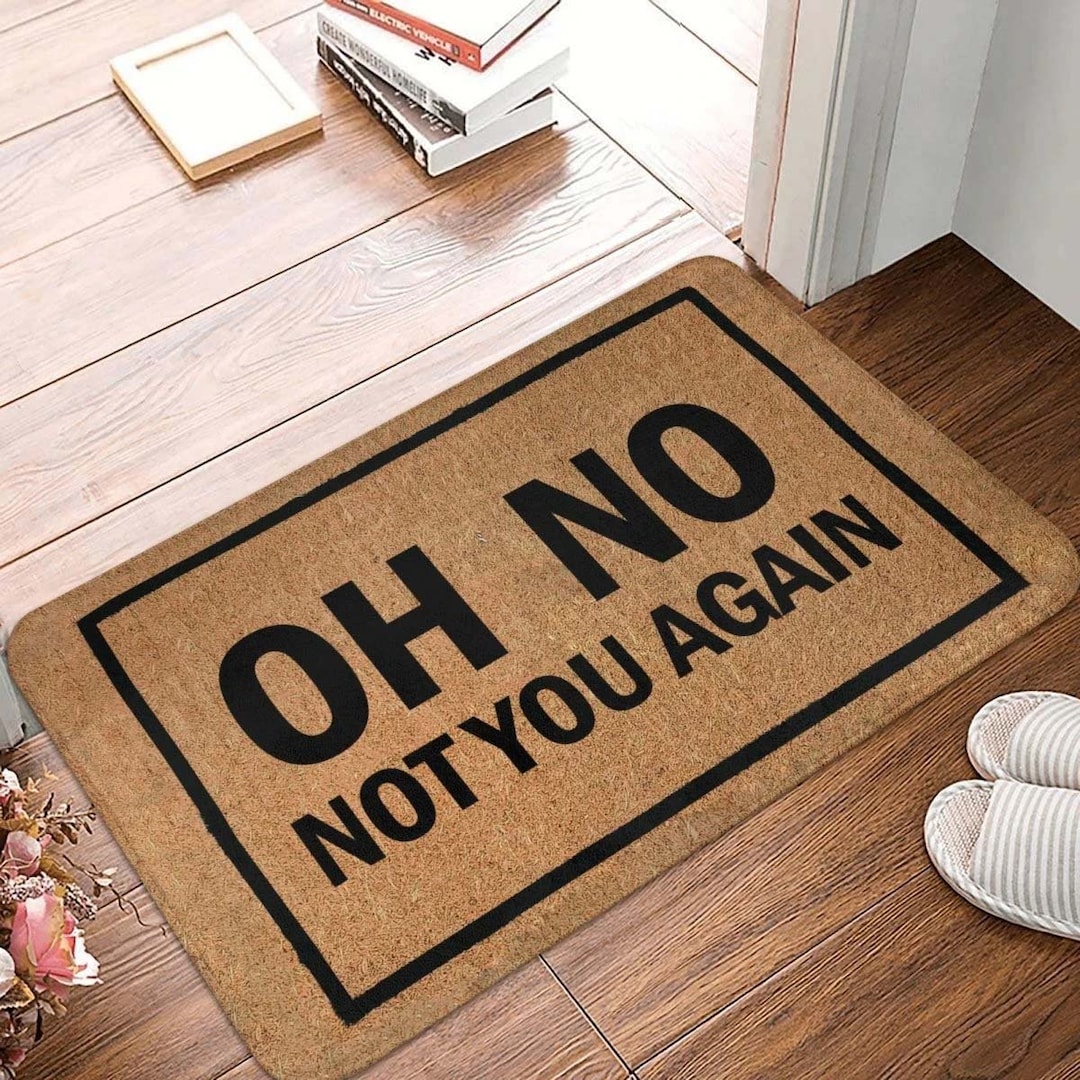 Joke Jokes Funny Door Mat Oh No Not You Again Flannel Doormat Etsy UK