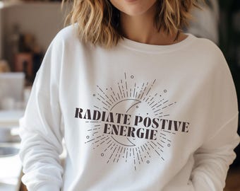Radiate Good Energy Sweatshirt for Women | Positive Slogan Sweater | Aesthetic Cozy Sweater | Self-Love Gift | Mental Health Clothing