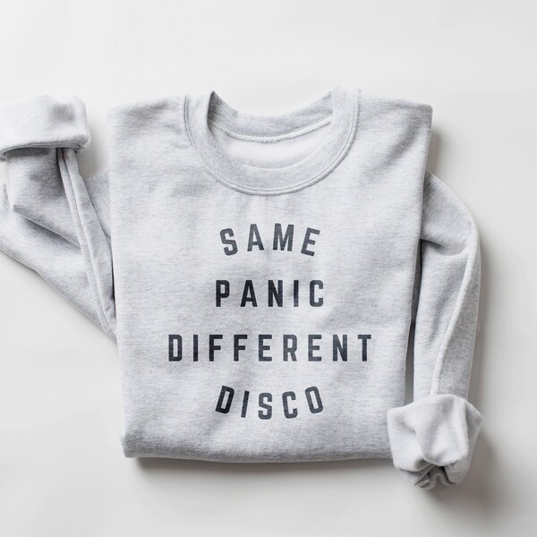 Same PANIC Different DISCO Crewneck Sweatshirt, Funny Anxiety Shirt, GAD Hoodie, Mental Health Positivity Gift, Mom Humor, Parenting Gift