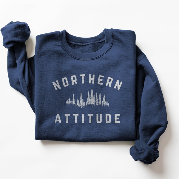 Northern Attitude Shirt, Up North Sweatshirt, Northern Vibes Pullover, Northern Lights, North Pole, Northern Exposure, Michigan Shirt Gift