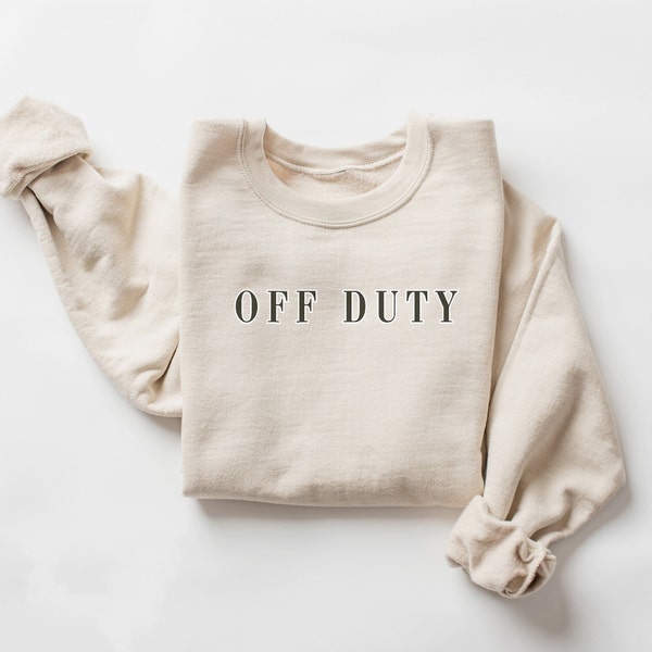 OFF DUTY Vintage Aesthetic Crewneck Sweatshirt, Retro Sweatshirt for Moms, Trendy Gift for Teacher, Funny Gift for Nurse, Gift for Police