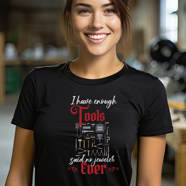 enough tools, said no one, jewelry, earrings, gold, silver, gems, pearls, adornment, graphic tee, gift for her, jeweler, maker, crafter