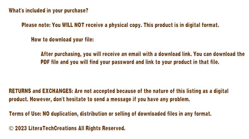 May include: Text on a white background explaining that the purchase is a digital product and how to download it. The text also includes information about returns and exchanges, terms of use, and copyright information.