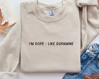 Dope Like Dopamine Sweatshirt, Pharmacist Gift