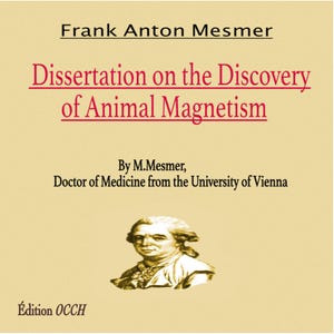 May include: A book cover with the title "Dissertation on the Discovery of Animal Magnetism" by Frank Anton Mesmer. The cover features a portrait of a man and text in red and black on a cream background.
