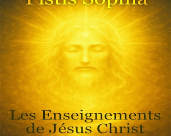 Pistis Sophia; the teachings of Jesus Christ