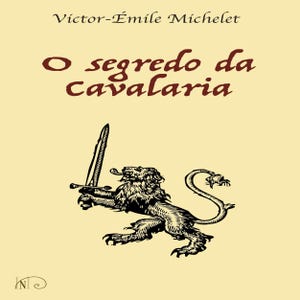 May include: Book cover with text "Victor-Émile Michelet" and "O segredo da cavalaria" in brown. A black lion holds a sword. The background is a light yellow color.