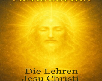 Pistis Sophia; die lehren jesu christi