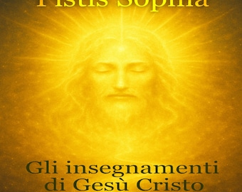 Pistis Sophia; the insegnament of Gesù Cristo