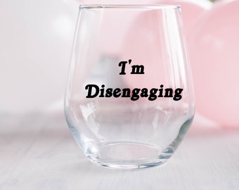 I'm Disengaging Wine Glass, RHOSLC, Meredith Marks Funny Quote, Funny Bravo Wine Glass, Jen Shah, Real Housewives, Stemless Wine, Bravocon