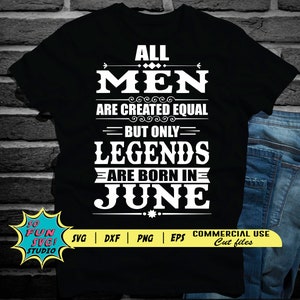Legends Are Born in June Svg, June Birthday Svg, June Husband Svg, Legends Birthday Svg, Men Born In June Svg,Mens tshirt svg