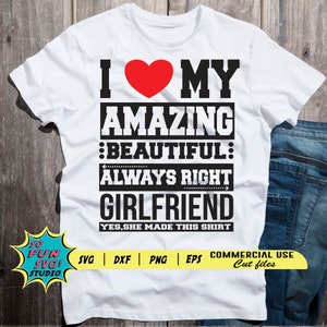 Ich liebe meine unglaublich schöne immer richtige Freundin svg, Paar svg Shirt, Freundin, Valentine Shirt, schneide Datei für Cricut, Silhouette