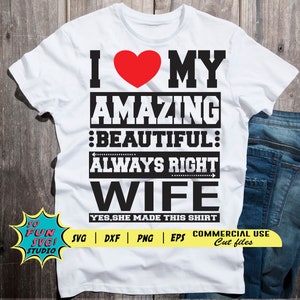 Eu amo minha incrível e linda esposa sempre certa svg, camisa svg de casal, marido, esposa, camisa do dia dos namorados, arquivo de corte para cricut, silhueta