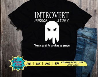 Introvert horror story, Introvert Svg,  Social anxiety svg, Quite person Svg, antisocial quote, Funny Quote SVG, Introvert funny quote