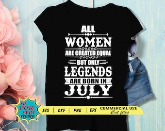 Legenden sind im Juli geboren, Juli Geburtstag, Juli Frau, Legenden Geburtstag, Frauen im Juli geboren, Frauen Tshirt svg