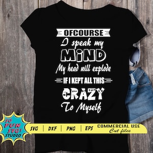Ofcourse I speak my mind my head will explode  Svg, Quote Svg, Funny Svg, Sarcastic Svg, Sarcastic quote, Funny Quote SVG