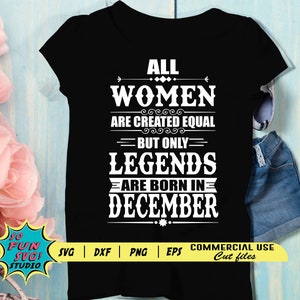 Legenden zijn geboren in december Svg, december verjaardag Svg, december vrouw Svg, Legends verjaardag Svg, vrouwen geboren in december Svg, Womens tshirt