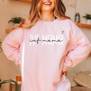 IVF mama sweatshirt, in vitro fertilization artificial insemination