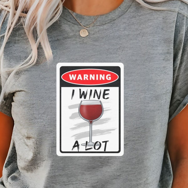 I Wine A Lot Women's Cotton T-Shirt, Tee For Wine Tasting, Ladies's Wine Tshirt, Gift For Her, Present For Wine Lover, Festival Party Tee