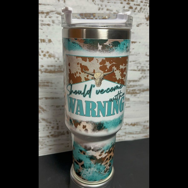 Should've Come with a Warning - 40oz Sublimation Tumbler