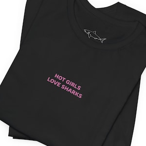 Hot Girls Love Sharks Tee Shirt International Women Day Gift for Her Shark Person Shark Surf Tshirt Gift for Girlfriend Shark Lover Shirt
