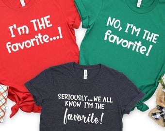 I'm The Favorite Shirt, Funny Adult Sibling Matching Shirts, Funny Family Matching Shirts, Sarcastic Matching Shirts, Funny Family Shirt