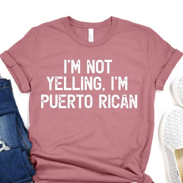 Puerto Rico T-Shirt, Puerto Rican Pride, I'm Not Yelling I'm Puerto Rican, Puerto Rican Funny Novelty  Shirt, Puerto Rico Gift