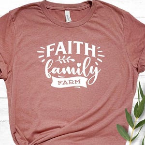Christian Farm Shirt, Faith Family Farm Tee, Religious Mom Gift, Christian Family Tee, Farm Life Shirt, Farmer Girl Shirt, Town Church Shirt