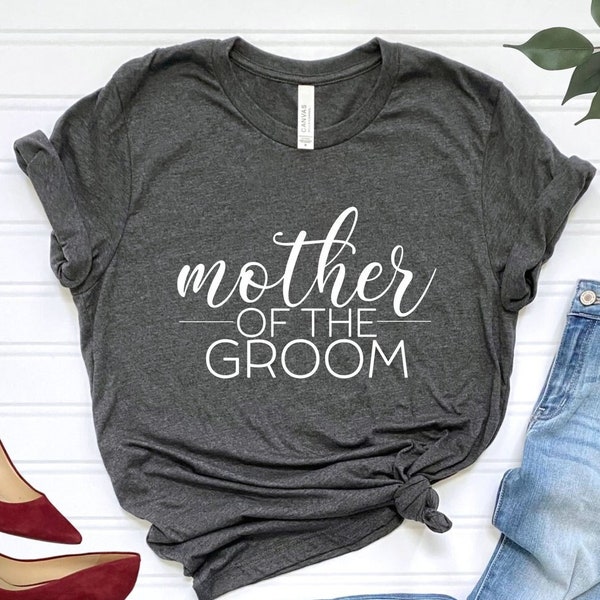 Mother of the Groom T-Shirt, Bridal Party Mom Tee, Mom Wedding Shirt, Mother of the Groom Gift Tee, Bachelorette Party Mom Shirt,Wedding Mom