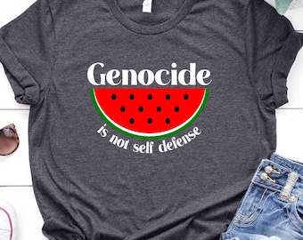 Free Palestine Shirt, Activist Shirt, Genocide is Not Self Defense Shirt, This is Not a Watermelon, Stand With Palestine Tee, Human Rights