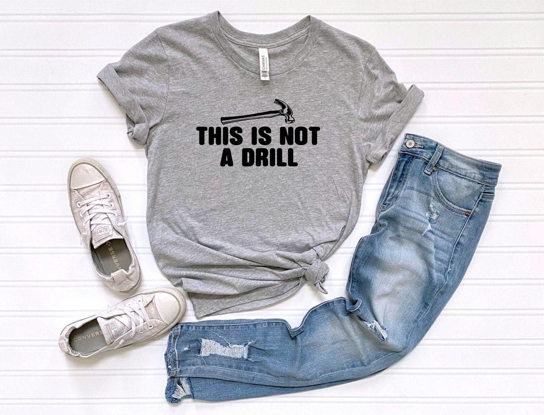 Dad Joke Shirt, This is Not a Drill Shirt, Handyman Hammer Tee, Funny ...