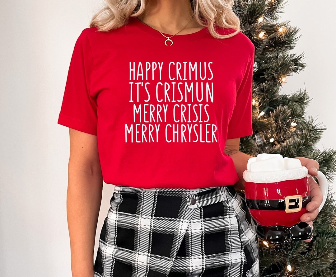 Merry Chrysler Shirt, Happy Crimus T-shirt, Merry Crisis Shirt, Funny ...