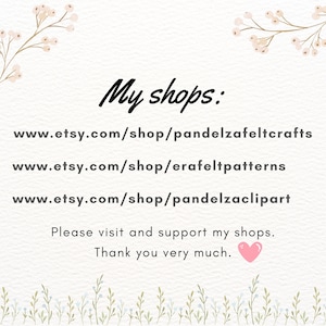 May include: Text on a white background with floral borders reads "My shops:" followed by three Etsy shop URLs: www.etsy.com/shop/pandelzafeltcrafts, www.etsy.com/shop/erafeltpatterns, and www.etsy.com/shop/pandelzaclipart. The text concludes with "Please visit and support my shops. Thank you very much." and a pink heart.