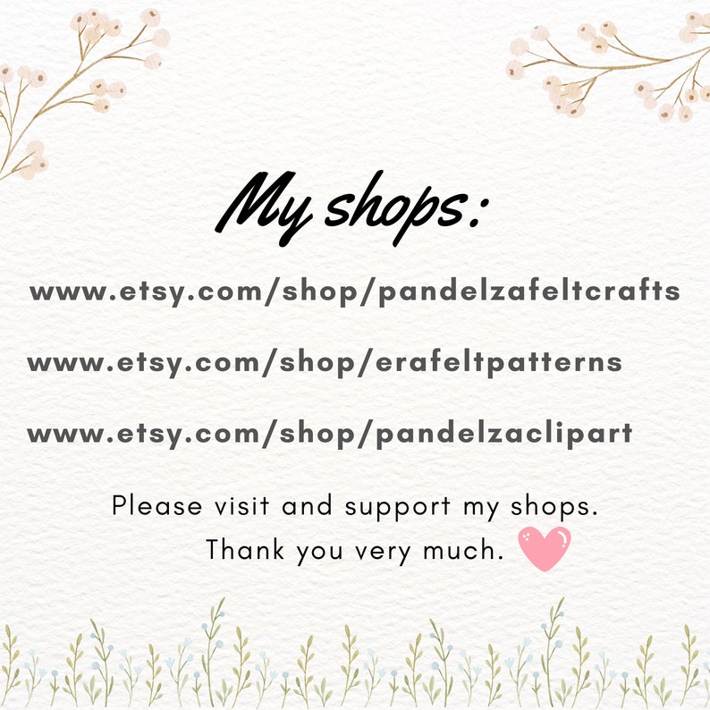 May include: Text on a white background with floral borders reads "My shops:" followed by three Etsy shop URLs: www.etsy.com/shop/pandelzafeltcrafts, www.etsy.com/shop/erafeltpatterns, and www.etsy.com/shop/pandelzaclipart. The text concludes with "Please visit and support my shops. Thank you very much." and a pink heart.