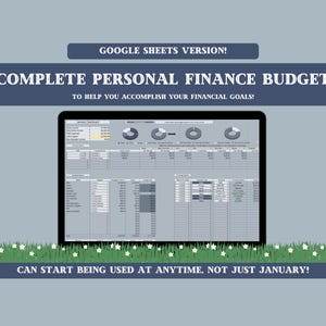 May include: A digital display shows a complete personal finance budget spreadsheet. The text "GOOGLE SHEETS VERSION!" and "COMPLETE PERSONAL FINANCE BUDGET TO HELP YOU ACCOMPLISH YOUR FINANCIAL GOALS!" are displayed. The text "CAN START BEING USED AT ANYTIME, NOT JUST JANUARY!" is also visible.