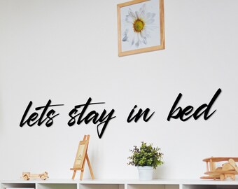 Lets Stay in Bed Metal Sign: Quote Wall Art, Bedroom Decor
