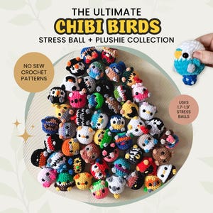 May include: A collection of colorful, crocheted Chibi bird stress balls and plushies. The image includes a variety of bird designs in different colors, with the text "THE ULTIMATE CHIBI BIRDS STRESS BALL + PLUSHIE COLLECTION" and "NO SEW CROCHET PATTERNS". The stress balls use 1.7-1.9" stress balls.