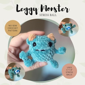 May include: A teal crochet monster with small tan horns and black eyes. The text reads Leggy Monster Stress Ball, No Sew Crochet Pattern, and Uses 1.7-1.9" Stress Balls. The monster has a round body, two arms, and two legs, with a small blue and white pacifier.