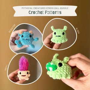 May include: Four crocheted stress ball patterns: a green alien, a blue monster, a green troll with a white bead nose, and a pink-haired troll. The patterns are titled "Mythical Creatures Stress Ball Bundle Crochet Patterns".