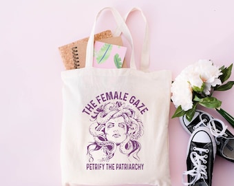 The Female Gaze Tote bag , Petrify the Patriarchy Tote bag, Feminist Bag , Activism, Women&#39;s Rights, Girls Power, Gift For Women, Women Bag