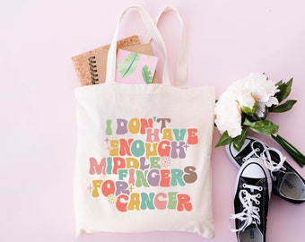 I Don't Have Enough Middle Fingers For Cancer Tote Bag, Cancer Tote Bag, Cancer Warrior Gift, Cancer Bag,Cancer Survivor Gift,Cancer Gift