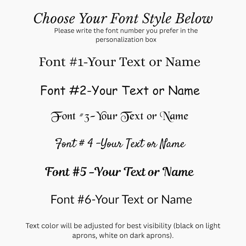 May include: A white background with black text that reads "Choose Your Font Style Below." It lists six font options, numbered 1 through 6, with the text "Your Text or Name" beside each. The text color will be adjusted for best visibility.