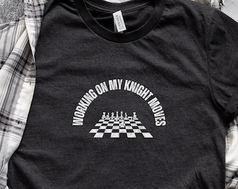 Working on My Knight Moves | Funny Chess T-shirt | Chess T-shirt | Chess Player T-shirt | Chess Player Gift Shirt | Chess Piece Shirt