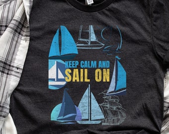 Keep Calm and Sail On T-shirt | Sailing T-shirt | Boating T-shirt | Funny Boating Shirt | Funny Sailing Shirt | Gift for Him | Gift for Her