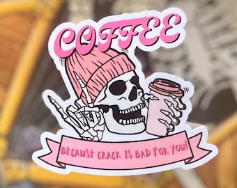 Coffee, because crack is bad for you! Skeleton Sticker, Waterproof Sticker, Funny recovery Sticker, Sobriety Gift, Addiction Recovery, NA