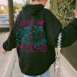 Sorry I'm Dead Possum Hoodie, Oversized Grunge Hoodie, Funny Y2K, Meme Shirt, Punk Alt Clothing, Neon Goth Sweatshirt, Trendy Graphic Unisex