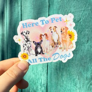 Here To Pet All The Dogs Sticker, Cute Dog Lover, Holographic Y2K Sparkle, Dog Mom Gift, Funny Pet Parent, Water Bottle, Laptop, Waterproof