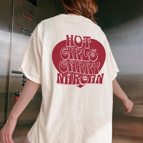 Hot Girls Carry Narcan Shirt, Harm Reduction Saves Lives Tee, Overdose Awareness, Addiction Recovery, Sobriety, I Carry Naloxone, Oversized